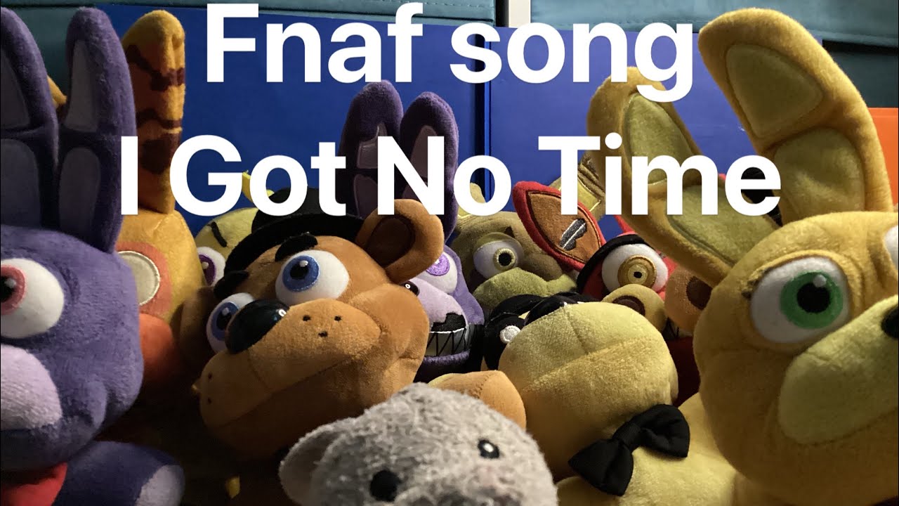 Fnaf song: I got no time - YouTube