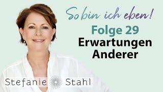 Stefanie Stahl #29 | Wie gehe ich mit den Erwartungen anderer um? | So bin ich eben Podcast