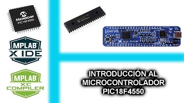 1.- INTRODUCCIÓN AL MICROCONTROLADOR PIC18F4550 - CURSO MICROCONTROLADORES PIC CON XC8