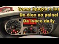 COMO APAGAR A LUZ DE ÓLEO NO PAINEL DA IVECO DAILY