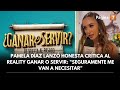 Pamela daz lanz honesta crtica al reality ganar o servir seguramente me van a necesitar