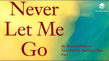 ‘Never Let Me Go’ by Kazuo Ishiguro: context and summary (1/2) *REVISION* | Narrator: Barbara Njau