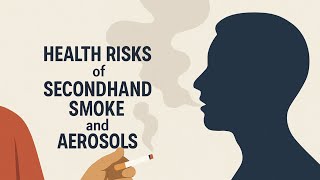 Health Risks of Secondhand Smoke and Aerosols