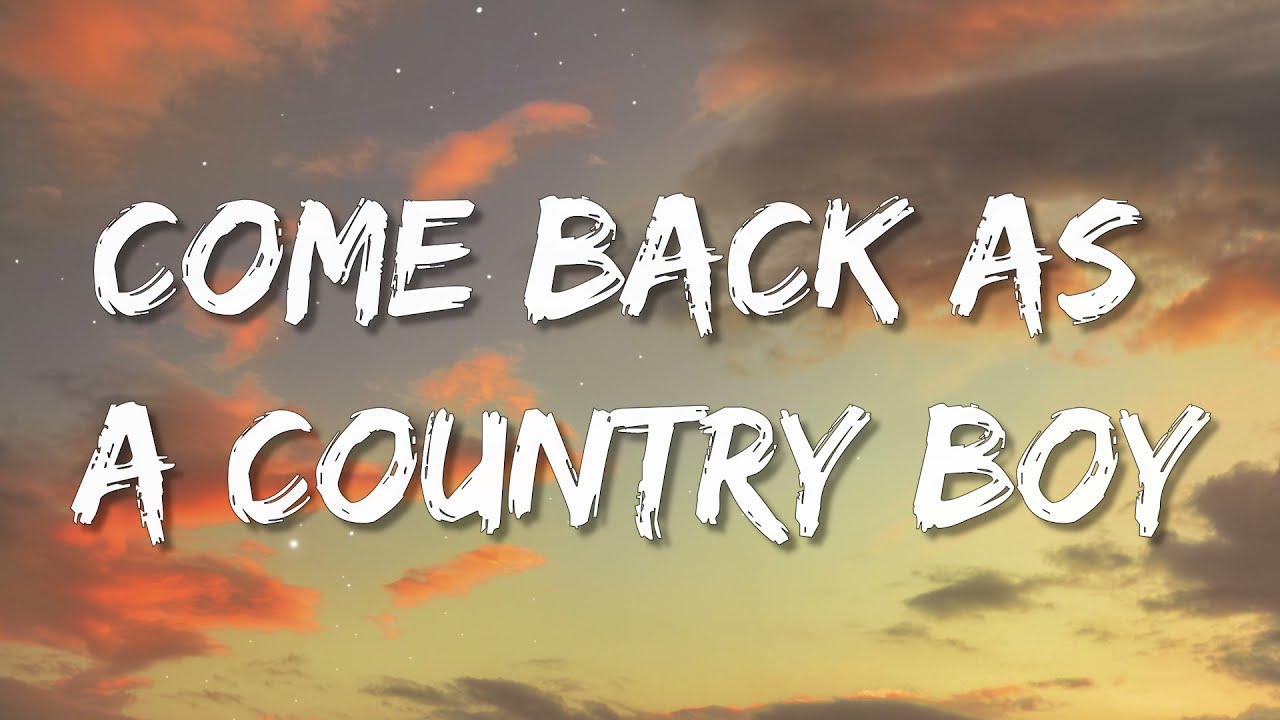 Black Shelton Come Back As A Country Boy lyrics YouTube Black Shelton Come Back As A Country Boy lyrics YouTube