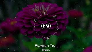 Chiiild - Wasting Time