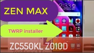 INSTAL TWRP ZENFONE MAX ZC550KL Z010D/ ASUS TWRP