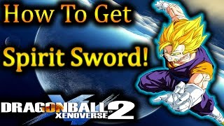 Dragon Ball XenoVerse 2: How To Get Spirit Sword!! - By, Evilerspartan Dragon Ball XenoVerse 2: How To Get Spirit Sword!! - By, Evilerspartan