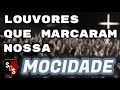 LOUVORES QUE MARCARAM NOSSA MOCIDADE ANOS 1980 1990