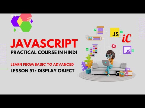 Javascript Practical Course in Hindi : Class 51 - Display Object