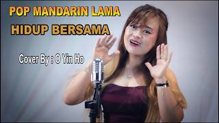 Pop Mandarin - Hidup Bersama - Cover By: O Yin Ho