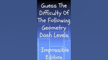 Can You Guess The Difficulty Of The Following Geometry Dash Levels? - Impossible Edition #gd #gmd
