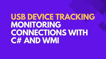 USB Device Tracking: Creating an Application for Monitoring Connections with C# and WMI