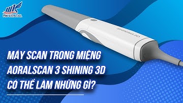 MÁY SCAN TRONG MIỆNG AORALSCAN 3  | SHINING 3D