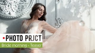 Photoproject | Bride morning | Teaser Photoproject | Bride morning | Teaser