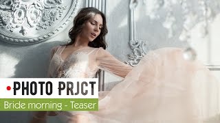 Photoproject | Bride morning | Teaser