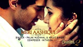 Meri Aashiqui Full Song (Audio) Aashiqui 2 Arijit Singh, Palak Muchhal, Mithoon