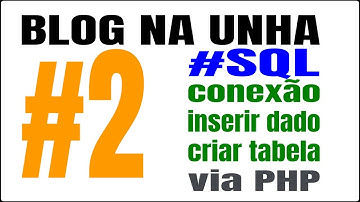 Criando um Blog na unha 2 - Criando banco de dados e inserindo dado PDO PHP MYSQL