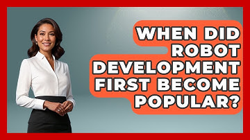When Did Robot Development First Become Popular? - Test