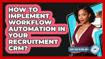 How To Implement Workflow Automation In Your Recruitment CRM?
