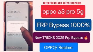 oppo A3 pro 5g frp bypass android 14 intent resolver keeps stopping 2025 new update 🔓