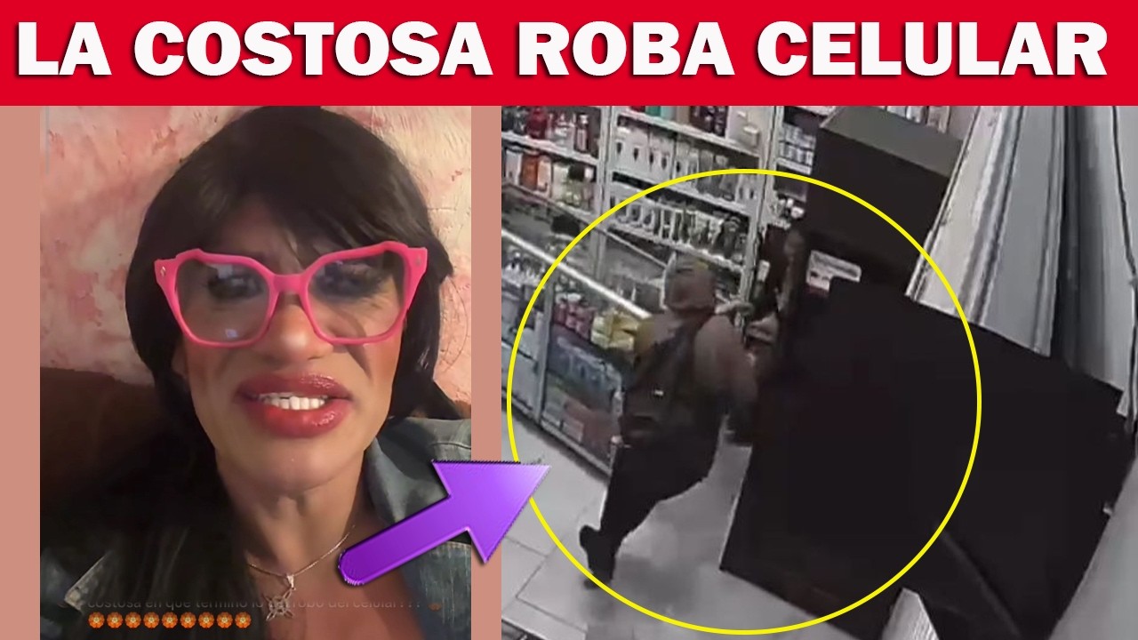 LA COSTOSA culpada de ROBAR UN CELULAR