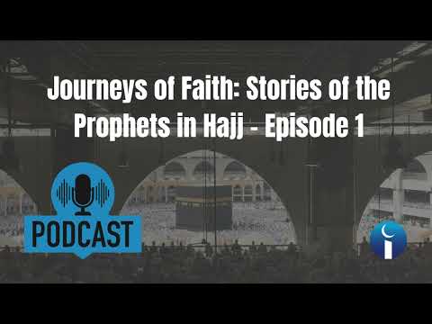 Ep 1 - Prophet Ibrahim (AS): The Father of Hajj | Journeys of Faith: Stories of the Prophets in Hajj