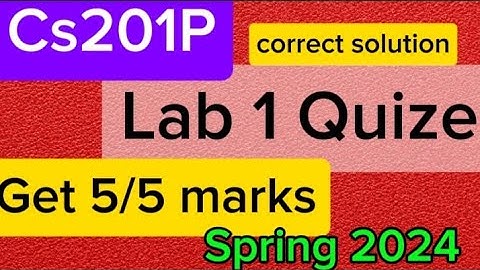 Cs201P lab Quize 1 2024||Vu quize spring 2024||