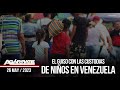 EL NEGOCIO CON NIÑOS EN VENEZUELA | AGÁRRATE | FACTORES DE PODER | 2 DE 2