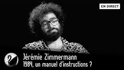 Jérémie Zimmermann : 1984, un manuel d'instructions ? [EN DIRECT]