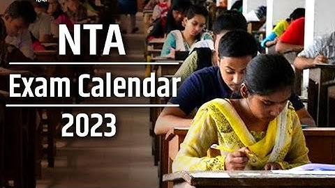 NTA Exams Schedule / Calendar 2023 for NEET, UGC NET, CSIR NET, JEE Main & CUET exams । Ugc Net 2022