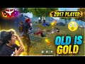 Old Is Gold 2017 Player 😳😳 ?