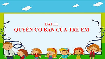 CD6 Bài 11 Quyền cơ  bản của trẻ em
