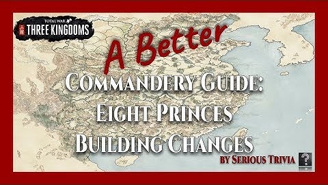 Eight Princes Building Changes | A Better Commandery (ABC) Guide