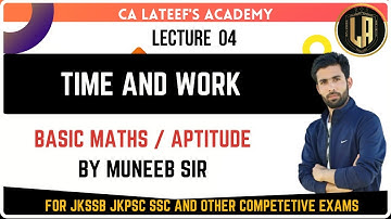 Lec 04- Time and work | Basic Mathematics for competitive exams by Muneeb sir #JKSSb #ssc #jkssb