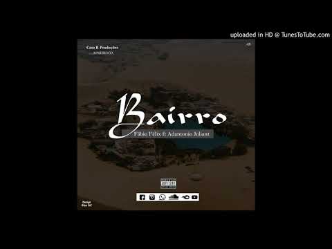 Bairro-Fábio Félix feat Adantõnio Juliant