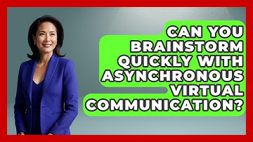 Can You Brainstorm Quickly With Asynchronous Virtual Communication? - Virtual Communication Hub