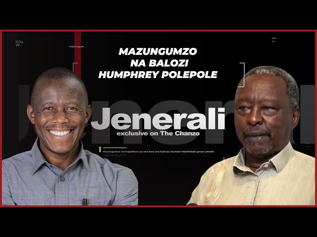 Mazungumzo na Balozi Humphrey Polepole - Sehemu I | Jenerali Ulimwengu Exclusive on The Chanzo S20 class=