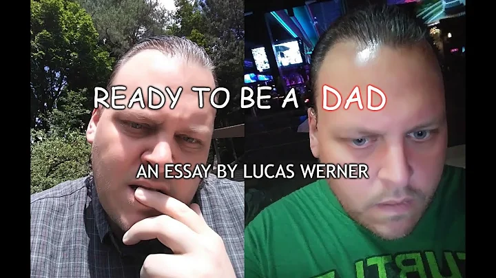 Ready To Be a Dad - An Essay by Lucas Werner