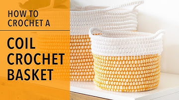 How to Make a Coil Crochet Basket for Beginners