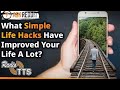 What simple life hacks have improved your life a lot? (Deleted Radio TTS video)