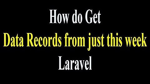 How do Get Data Records from just this Week in Laravel