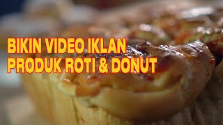 Bikin Video Iklan Produk Roti & Donut