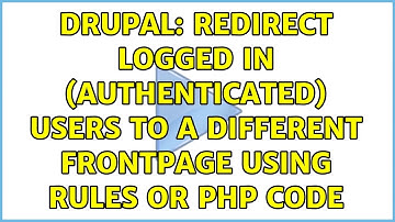 Drupal: Redirect logged in (authenticated) users to a different frontpage using rules or php code