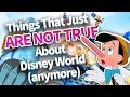 Things That Just Aren’t True About Disney World (anymore)