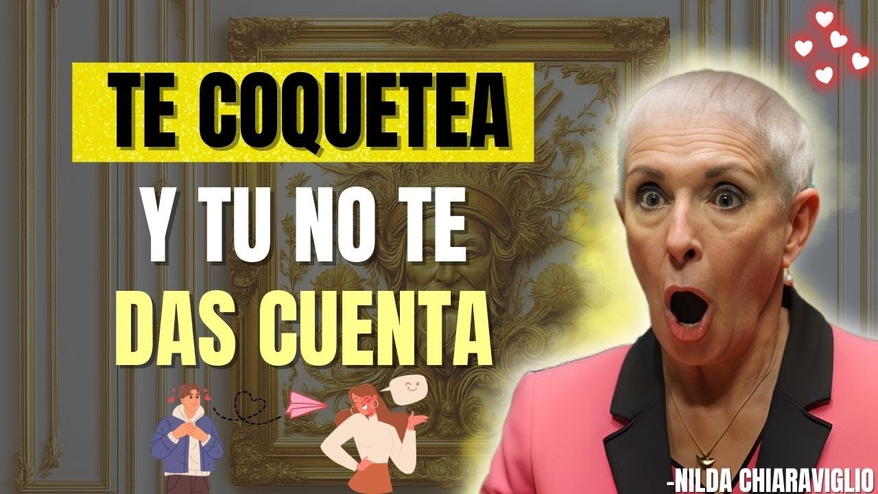 7 maneras en las que un Hombre COQUETEA SIN HABLAR | Nilda Chiaraviglio