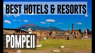 Best Hotels and Resorts in Pompeii, Italy