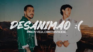 Video thumbnail of "Ramón Vega, Christian Nodal - dEsANiMaO :( 💔|| LETRA"