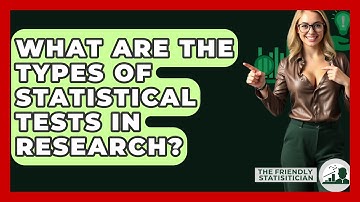 What Are The Types Of Statistical Tests In Research? - The Friendly Statistician