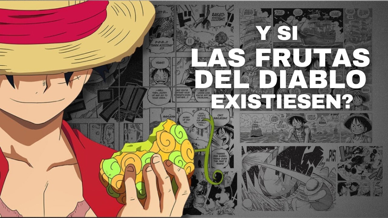 Y si las FRUTAS DEL DIABLO fueran REALES? - One Piece