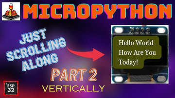 How To Use MicroPython To Scroll Text On The SSD1306 OLED Display With The ESP32 (Part 2)